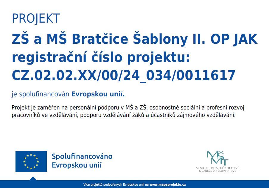 PROJEKT ZŠ a MŠ Bratčice Šablony II. OP JAK registrační číslo projektu: CZ.02.02.XX/00/24_034/0011617